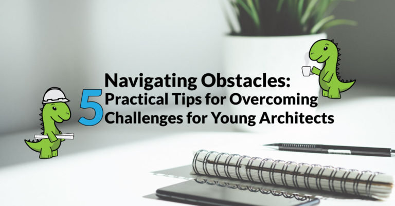 Navigating-Obstacles--5-Practical-Tips-for-Overcoming-Challenges-for-Young-Architects